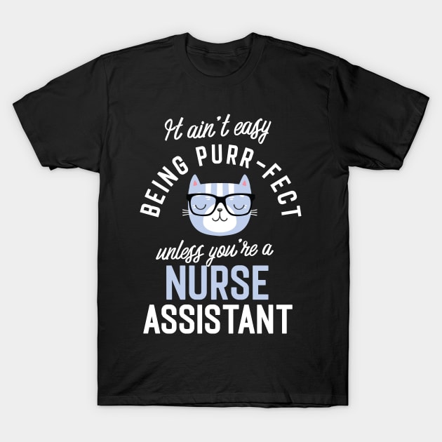 Nurse Assistant Cat Lover Gifts - It ain't easy being Purr Fect T-Shirt by BetterManufaktur